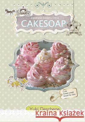Cake Soap Yuki Deschene 9781508423164 Createspace - książka