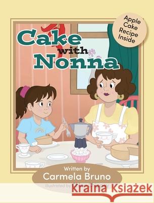 Cake With Nonna Carmela Bruno Chloe Shippey 9781038319937 FriesenPress - książka