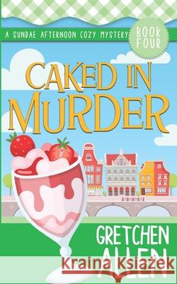 Caked in Murder Gretchen Allen 9781728708782 Independently Published - książka