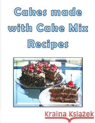 Cakes made with Cake Mix Recipes: Note Page for each of 17 Peterson, Christina 9781726874076 Independently Published - książka