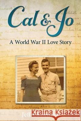 Cal & Jo: A World War II Love Story Jeff Callender 9781508806325 Createspace - książka