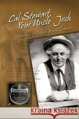 Cal Stewart, Your Uncle Josh: America's King of Rural Comedy Randy McNutt 9781462043460 iUniverse - książka