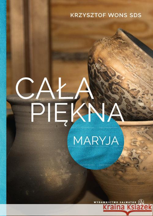 Cała piękna. Maryja Wons Krzysztof 9788375805734 Salwator - książka