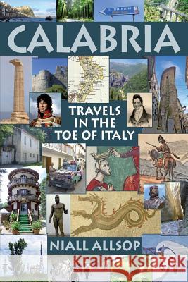 Calabria: Travels in the toe of Italy Allsop, Niall 9781533514004 Createspace Independent Publishing Platform - książka