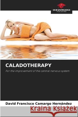 Caladotherapy David Francisco Camargo Hernández 9786204163864 Our Knowledge Publishing - książka