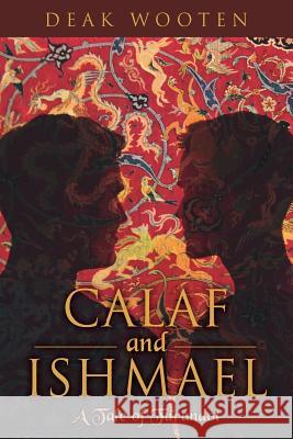 Calaf and Ishmael: A Tale of Turandot Deak Wooten 9781542785686 Createspace Independent Publishing Platform - książka