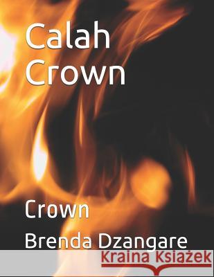 Calah Crown: Crown Brenda Dzangare 9781521586181 Independently Published - książka