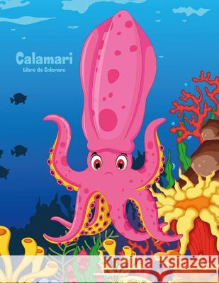 Calamari Libro da Colorare 1 Snels, Nick 9781983704260 Createspace Independent Publishing Platform - książka