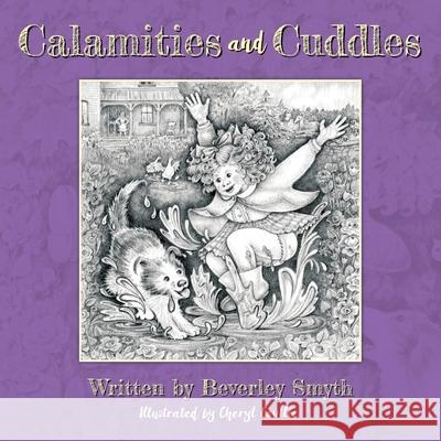 Calamities and Cuddles Beverley Smyth, Cheryl Coville 9781525599378 FriesenPress - książka