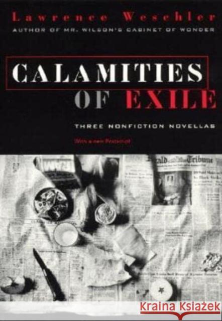 Calamities of Exile: Three Nonfiction Novellas Lawrence Weschler 9780226893921 University of Chicago Press - książka