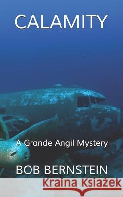 Calamity: A Captain Grande Angil Mystery B. G. Bernstein 9781470194048 Createspace - książka