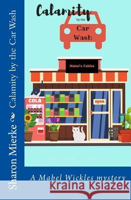 Calamity by the Car Wash Sharon Mierke 9781542924283 Createspace Independent Publishing Platform - książka
