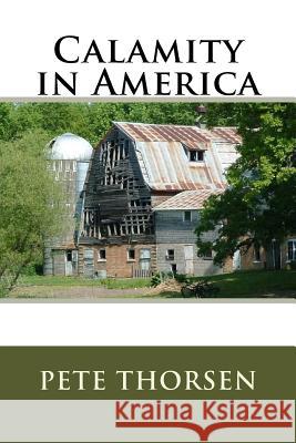 Calamity in America Pete Thorsen 9781535108508 Createspace Independent Publishing Platform - książka