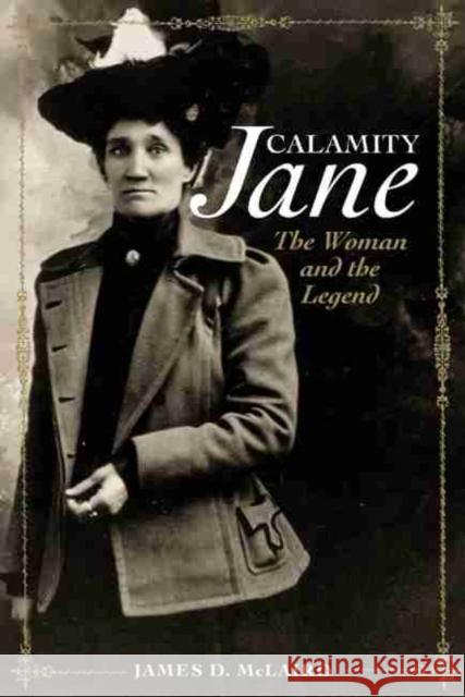 Calamity Jane: The Woman and the Legend James D. McLaird 9780806142517 University of Oklahoma Press - książka