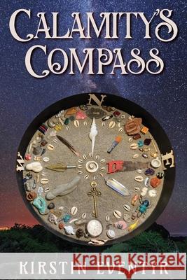 Calamity's Compass: Poems For Finding Your Way Kirstin Eventyr 9780990363149 Light Blossoms Publishing House - książka