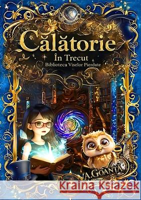 Calatorie in Trecut Andrei Goanta 9789730430806 A.Goanta - książka