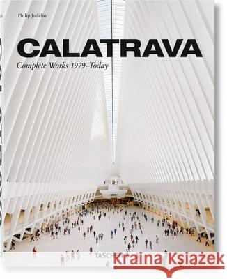 Calatrava. Complete Works 1979-Today Philip Jodidio Santiago Calatrava 9783836572422 Taschen - książka