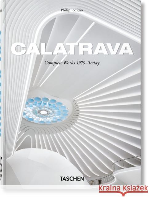 Calatrava. Complete Works 1979–Today. 45th Ed. Philip Jodidio 9783754404614 Taschen - książka