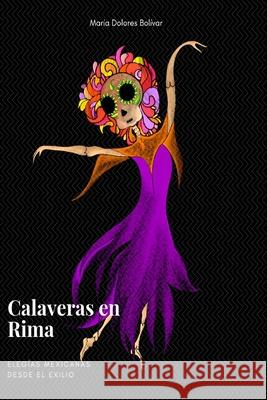 Calaveras en rima: Elegías mexicanas desde el exilio de la Rosa, Karla 9781729583517 Createspace Independent Publishing Platform - książka