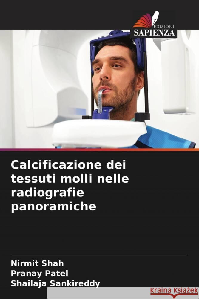 Calcificazione dei tessuti molli nelle radiografie panoramiche Shah, Nirmit, Patel, Pranay, Sankireddy, Shailaja 9786208274344 Edizioni Sapienza - książka