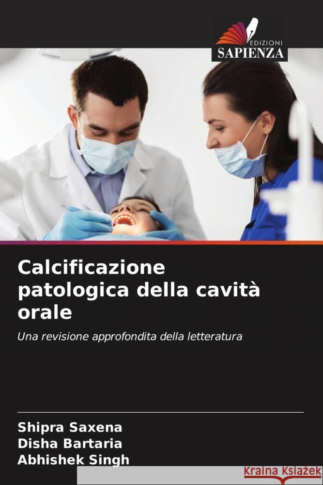 Calcificazione patologica della cavit? orale Shipra Saxena Disha Bartaria Abhishek Singh 9786206899723 Edizioni Sapienza - książka