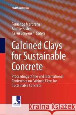 Calcined Clays for Sustainable Concrete: Proceedings of the 2nd International Conference on Calcined Clays for Sustainable Concrete Martirena, Fernando 9789402415094 Springer - książka