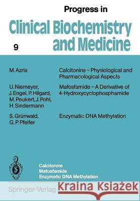Calcitonins -- Physiological and Pharmacological Aspects. Mafosfamide -- A Derivative of 4-Hydroxycyclophosphamide. Enzymatic DNA Methylation Azria, M. 9783642747366 Springer - książka