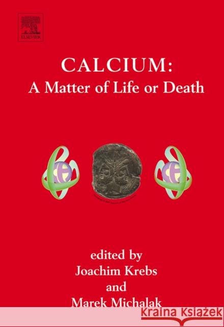 Calcium: A Matter of Life or Death: Volume 41 Krebs, Joachim 9780444528056 Elsevier Science - książka