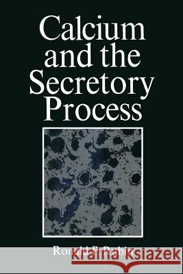 Calcium and the Secretory Process Ronald Rubin 9781475712285 Springer - książka