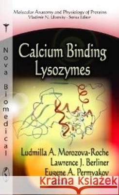 Calcium Binding Lysozymes Eugene A Permyakov, Ludmilla A Morozova-Roche 9781620817551 Nova Science Publishers Inc - książka