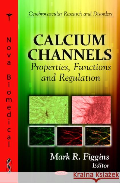 Calcium Channels: Properties, Functions and Regulation Mark R Figgins 9781614702320 Nova Science Publishers Inc - książka