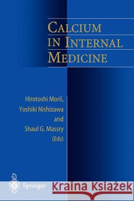 Calcium in Internal Medicine Hirotoshi Morii Yoshiki Nishizawa Shaul G. Massry 9781447111733 Springer - książka