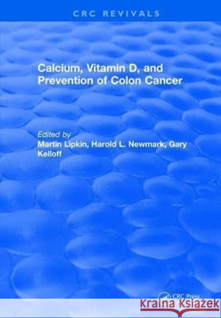 Calcium, Vitamin D, and Prevention of Colon Cancer Martin Lipkin   9781315891286 CRC Press - książka