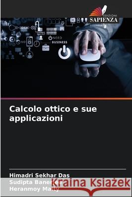 Calcolo ottico e sue applicazioni Himadri Sekha Sudipta Banerjee Heranmoy Maity 9786207664078 Edizioni Sapienza - książka