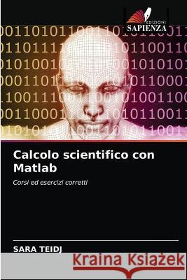 Calcolo scientifico con Matlab Sara Teidj 9786203334579 Edizioni Sapienza - książka