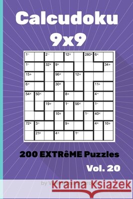 Calcudoku: 200 Extrême Puzzles 9х9 vol. 20 Valentyna Uvarova 9798721029639 Independently Published - książka