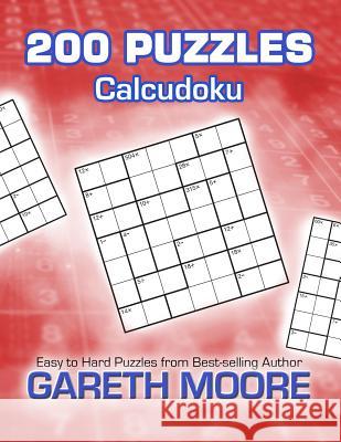 Calcudoku: 200 Puzzles Gareth Moore 9781479224500 Createspace - książka