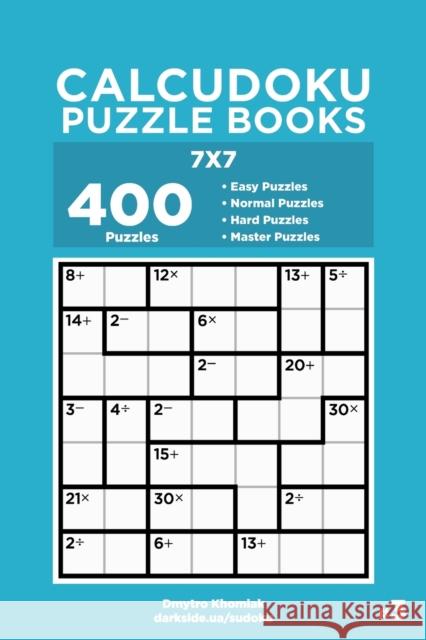 Calcudoku Puzzle Books - 400 Easy to Master Puzzles 7x7 (Volume 3) Dart Veider Dmytro Khomiak 9781692762155 Independently Published - książka