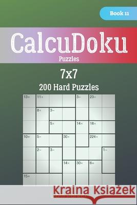 CalcuDoku Puzzles - 200 Hard Puzzles 7x7 Book 11 Liam Parker 9781706291954 Independently Published - książka