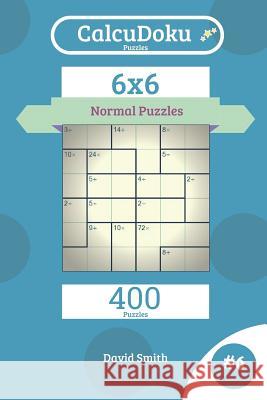 Calcudoku Puzzles - 400 Normal Puzzles 6x6 Vol.6 David Smith 9781731425287 Independently Published - książka
