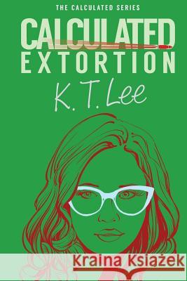 Calculated Extortion: A Calculated Series Prequel Novella K. T. Lee 9781947870055 Vertical Line Publishing - książka