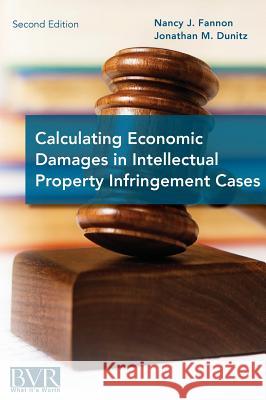 Calculating Economic Damages in Intellectual Property Infringement Cases Nancy J Fannon, Jonathan M Dunitz 9781621500711 Business Valuation Resources - książka