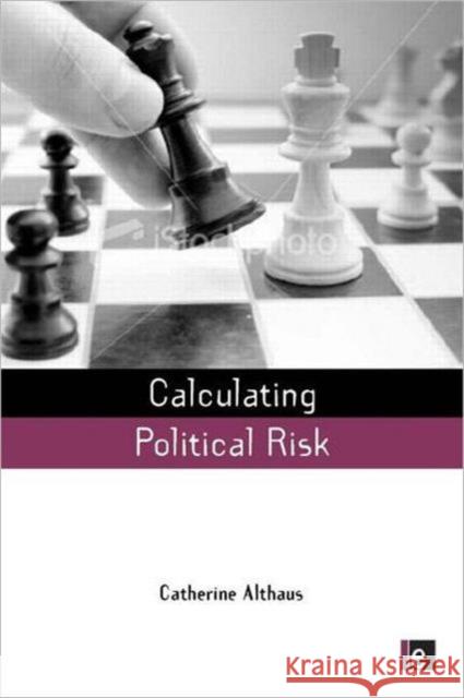 Calculating Political Risk Catherine Althaus 9781844077007 Earthscan Publications - książka