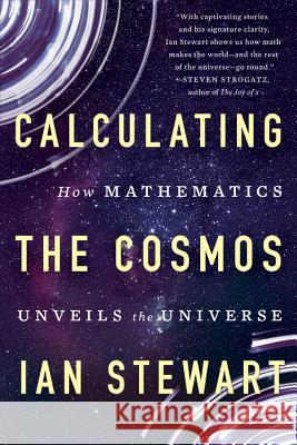 Calculating the Cosmos: How Mathematics Unveils the Universe Ian Stewart 9781541617254 Basic Books - książka