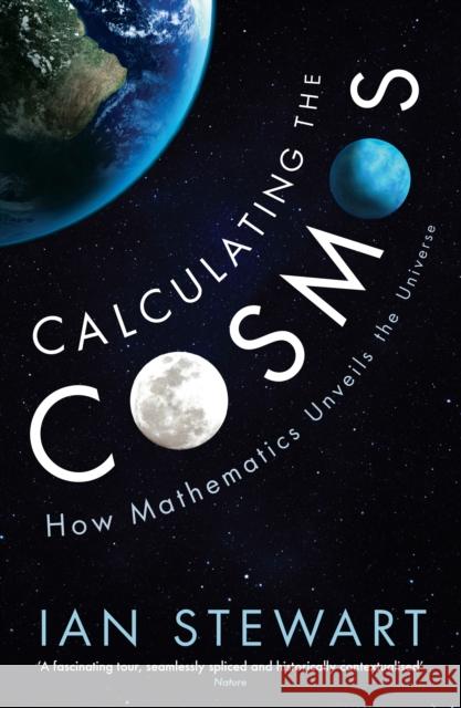 Calculating the Cosmos: How Mathematics Unveils the Universe Stewart, Ian 9781781254332 Profile Books Ltd - książka