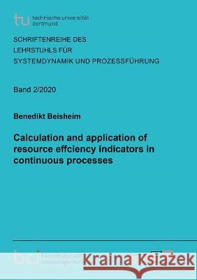 Calculation and application of resource effciency indicators in continuous processes Benedikt Beisheim 9783844075236 Shaker Verlag GmbH, Germany - książka