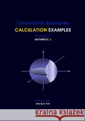 Calculation Examples Arithmetic 3 Seong R. Kim 9781475113679 Createspace - książka