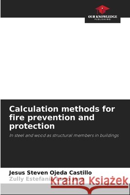 Calculation methods for fire prevention and protection Ojeda Castillo, Jesus Steven, Lugo Jara, Zully Estefanía 9786202900508 AV Akademikerverlag - książka