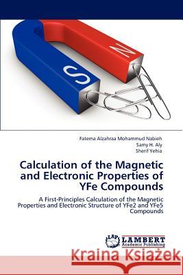 Calculation of the Magnetic and Electronic Properties of YFe Compounds Mohammud Nabieh, Fatema Alzahraa 9783848413706 LAP Lambert Academic Publishing - książka