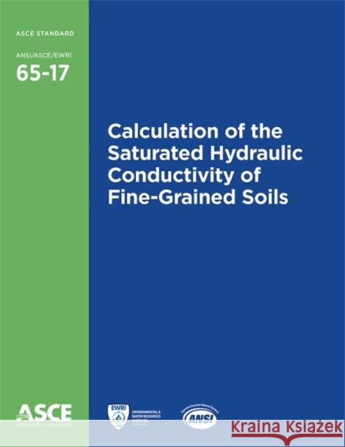 Calculation of the Saturated Hydraulic Conductivity of Fine-Grained Soils (65-17) American Society of Civil Engineers   9780784414347 American Society of Civil Engineers - książka
